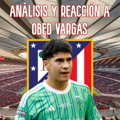 ASÍ JUEGA OBED VARGAS | ANÁLISIS y REACCIONANDO al NUEVO CENTROCAMPISTA del ATLÉTICO DE MADRID