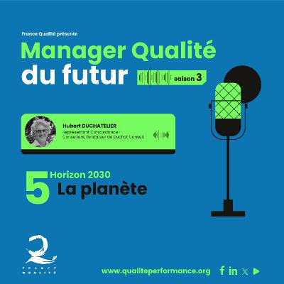 Manager Qualité du futur - Saison 3 - Ep. 5 : la planète Manager Qualité du futur - Saison 3 - Ep. 5 : la planète