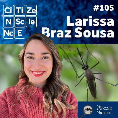 #105 - Larissa Braz Sousa | Mozzie Monitors | Mosquito-borne Disease