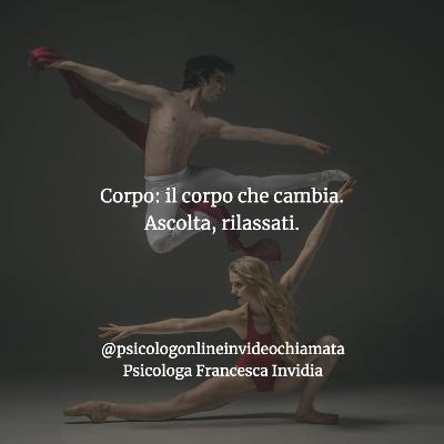Corpo: assaporare il cambiamento. Ascolta e rilassati.