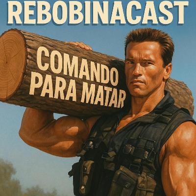 RebobinaCast T108 – Comando Para Matar