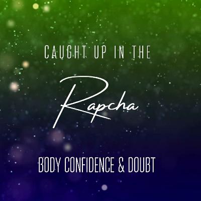 Episode 14 - BODY CONFIDENCE & DOUBT Episode 14 - BODY CONFIDENCE & DOUBT