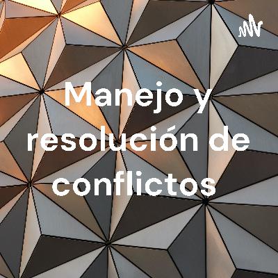 Manejo y resolución de conflictos