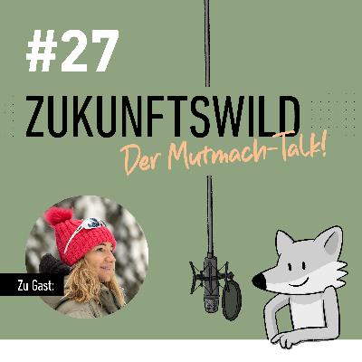 #27 ZUKUNFTSWILD mit Tanja Knecht
