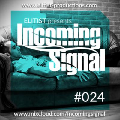 #024 INCOMING SIGNAL with Elitist #024 INCOMING SIGNAL with Elitist