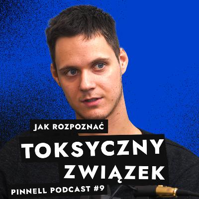 Odkryj prawdę o toksycznych relacjach! - Pinnell Podcast 9