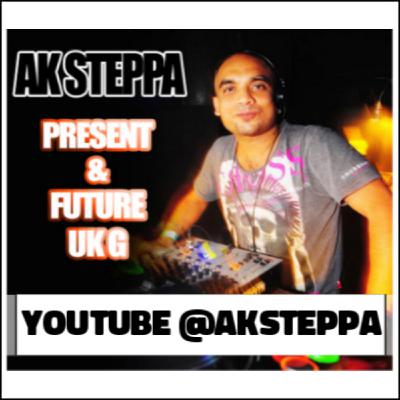 Episode 53: DJ A.K.STEPPA // PRESENT & FUTURE UK GARAGE Episode 53: DJ A.K.STEPPA // PRESENT & FUTURE UK GARAGE
