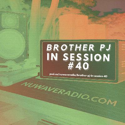 Brother PJ - In Session #40 Brother PJ - In Session #40