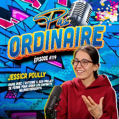 Vivre avec l’Autisme & Son Projet de Ferme pour aider les Enfants - Avec Jessica Poully - EP #119