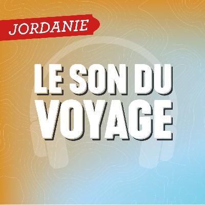 Le Son du Voyage - La Jordanie à pied