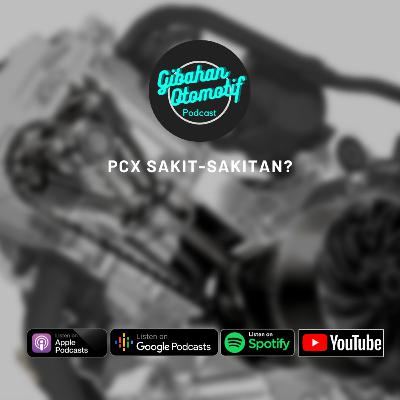Gibah #29-Honda PCX banyak problem?