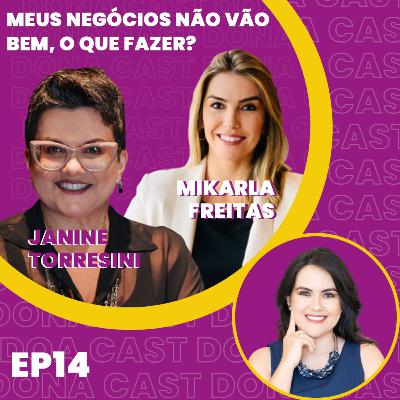 EP 14 - DONA CAST - Meus negócios não vão bem, o que fazer?