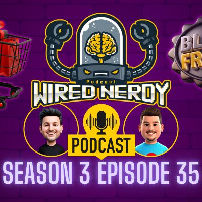 Wired Nerdy S3 E35 - The Friday of the Black