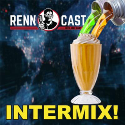 INTERMIX! - Renncast w/ Jake Raby (Episode 18)