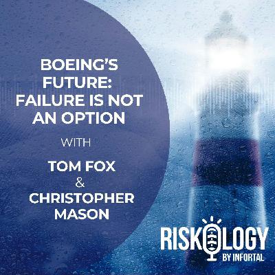 Riskology by Infortal: Episode 30 - Boeing’s Future: Failure is Not an Option with Tom Fox and Christopher Mason