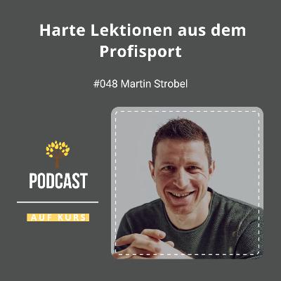 #048 - Martin Strobel - Harte Lektionen aus dem Profisport