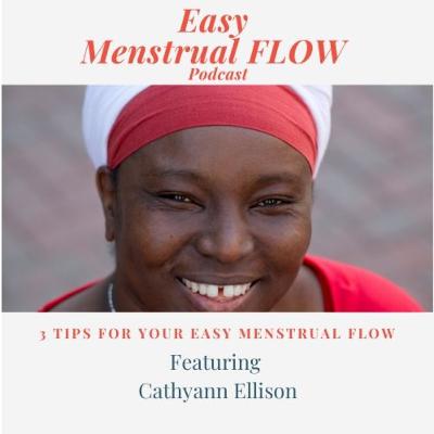 #11 3 Tips For Your Easy Menstrual FLOW With Cathyann Ellison #11 3 Tips For Your Easy Menstrual FLOW With Cathyann Ellison