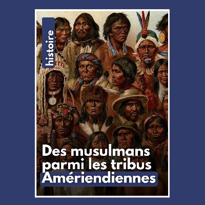 Des musulmans parmi les indiens d’Amérique ? — Samira Benturki Saïd