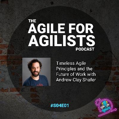 Timeless Agile Principles and the Future of Work with Andrew Clay Shafer