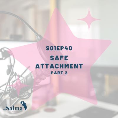 S01EP40: Safe Attachment Part2