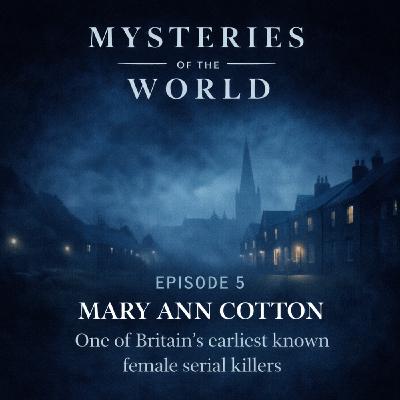 Mary Ann Cotton | Mysteries of the World