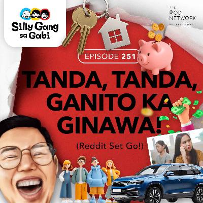 251: Tanda, Tanda, Ganito Ka Ginawa (Reddit Set Go)