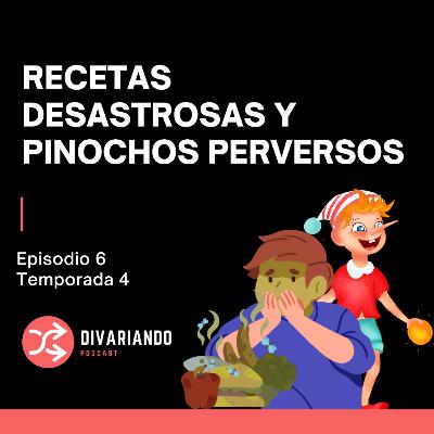 Recetas Desastrosas y Pinochos Perversos. T4. Ep - 06