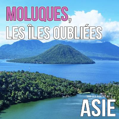 #56 – Moluques, les îles oubliées (Indonésie) #56 – Moluques, les îles oubliées (Indonésie)