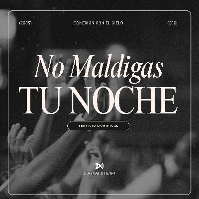 No Maldigas Tu Noche