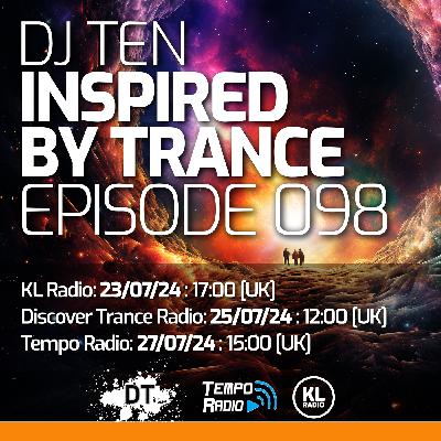 DJ Ten - Inspired By Trance - Episode 098 [July 2024]