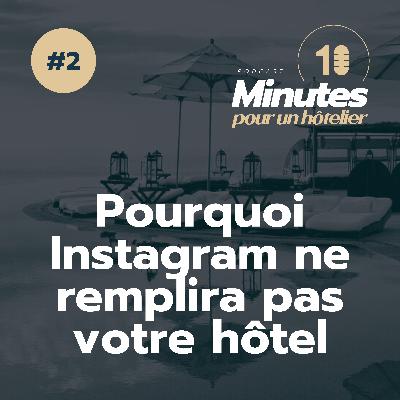Pourquoi Instagram ne remplira pas votre hôtel