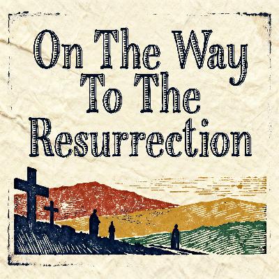 The Death of Jesus - On The Way To The Resurrection