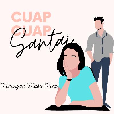 Episode 7 - Part 1 - Kenangan Masa Kecil