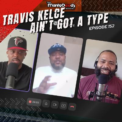 Travis Kelce Ain't Got a Type I Ep. 152