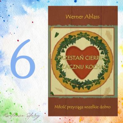 #6 Kochać to, co jest „Przestań cierpieć zacznij kochać”