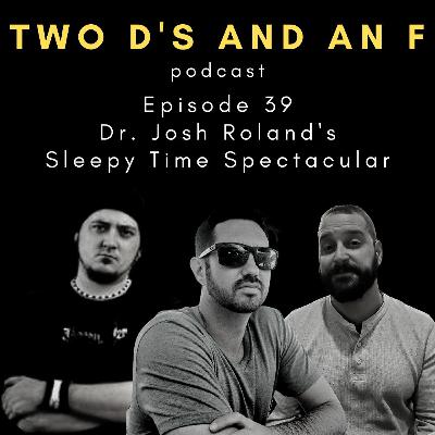 Dr. Josh Roland's Sleepy Time Spectacular Ep. 39