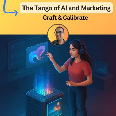#104: The Tango of AI and Marketing: Craft & Calibrate