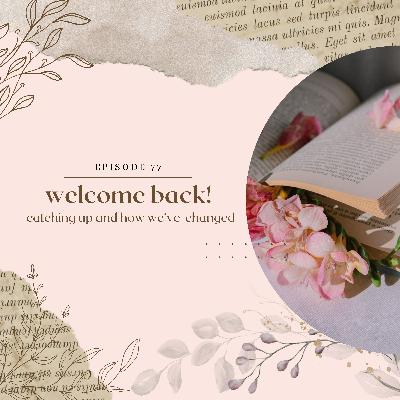 welcome back! catching up and how we've changed