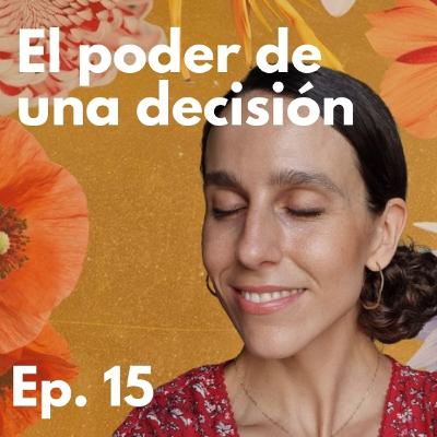 Episodio 15 - El poder de una decisión