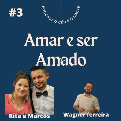 AMAR E SER AMADO - EPISÓDIO #3 | Com Rita e Marcos AMAR E SER AMADO - EPISÓDIO #3 | Com Rita e Marcos