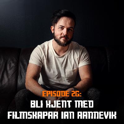 Fotonørds - Episode 26: Bli bedre kjent med filmskapar Ian Aannevik