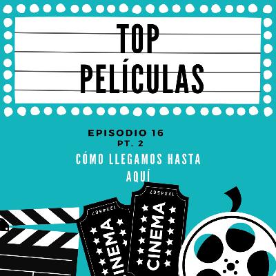 Episodio 16: Top películas parte 2