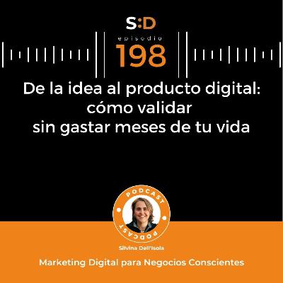 Ep. 198 - De la idea al producto digital como validar sin gastar meses de tu vida Ep. 198 - De la idea al producto digital como validar sin gastar meses de tu vida