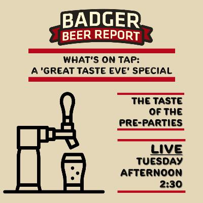 Badger Beer Report: 'What's on Tap' Special: A Taste of Great Taste Eve Pre-Parties