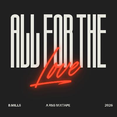 All For The Love (Current + Classic R&B Mixtape)