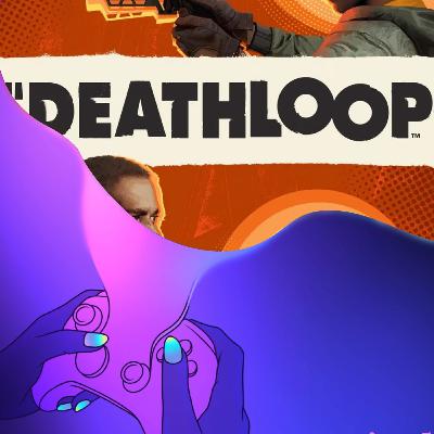 44. Stuck in a Deathloop