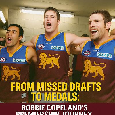 From Missed Drafts to Medals: Robbie Copeland’s Premiership Yarn