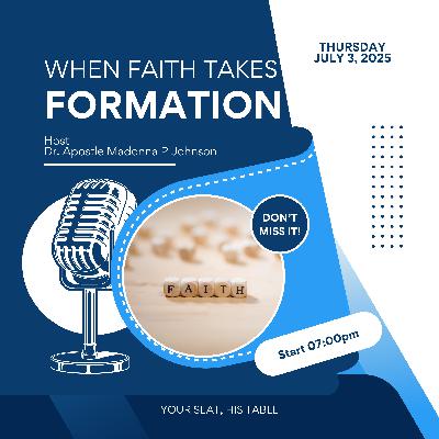 When Faith Takes Formation When Faith Takes Formation