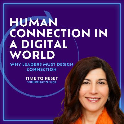 Human Connection in a Digital World: Why Leaders Must Design Connection
