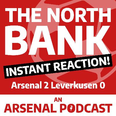 INSTANT REACTION! Arsenal 2 Bayer Leverkusen 0